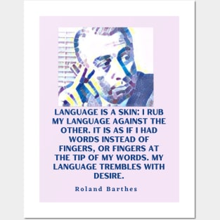 Roland Barthes portrait and quote: Language is a skin Posters and Art